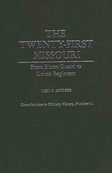 Hardcover The Twenty-First Missouri: From Home Guard to Union Regiment Book