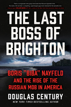 Paperback The Last Boss of Brighton: Boris "Biba" Nayfeld and the Rise of the Russian Mob in America Book