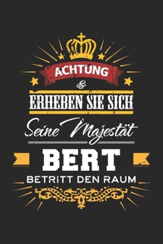 Achtung Erheben Sie sich Seine Majestät Bert Betritt den Raum: Namensgeschenk Notizbuch liniert DIN A5 - 120 Seiten für Notizen, Zeichnungen, Formeln ... Schreibheft Planer Tagebuch (German Edition)