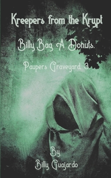 Paperback Kreepers from the Krypt.: Billy-Bag-A-Donuts. Pauper's Graveyard, 3. Book