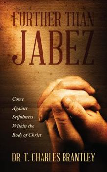 Paperback Further Than Jabez: Come Against Selfishness Within the Body of Christ Book