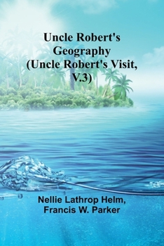 Paperback Uncle Robert's Geography (Uncle Robert's Visit, V.3) Book