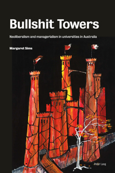 Paperback Bullshit Towers: Neoliberalism and Managerialism in Universities Book