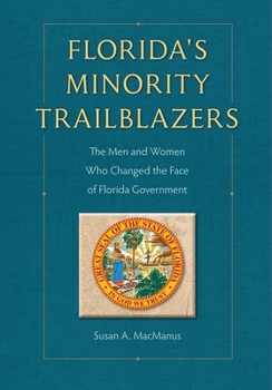 Florida's Minority Trailblazers: The Men and Women Who Changed the Face of Florida Government - Book  of the Florida Government and Politics