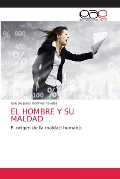 El Hombre Y Su Maldad