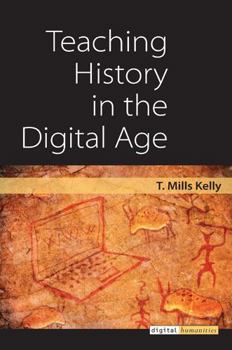 Hardcover Teaching History in the Digital Age Book