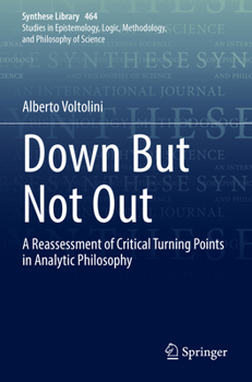 Paperback Down But Not Out: A Reassessment of Critical Turning Points in Analytic Philosophy Book