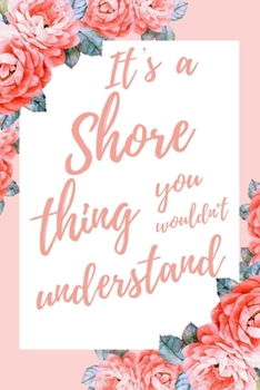 Paperback It's a Shore Thing You Wouldn't Understand: 6x9" Dot Bullet Notebook/Journal Funny Gift Idea Book