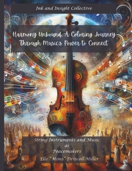 Paperback Harmony Unbound: A Coloring Journey Through Music's Power to Connect: String Instruments as Peacemakers - A Visual Exploration in Black and White Book