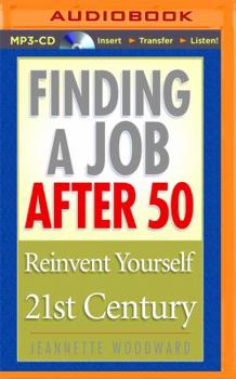 Finding a Job After 50: Reinvent Yourself for the 21st Century