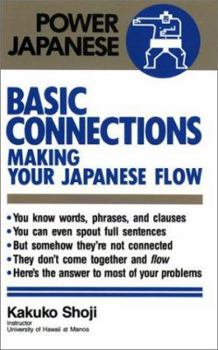 Paperback Basic Connections: Making Your Japanese Flow (Power Japanese) Book