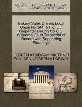 Paperback Bakery Sales Drivers Local Union No 344, A F of L V. Carpenter Baking Co U.S. Supreme Court Transcript of Record with Supporting Pleadings Book