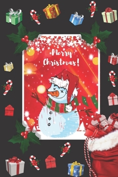 Merry Christmas : Snowman Notebook,Christmas Notebook, Snowman,Best December Notebook, Winter Time Lined Journal/Notes Christmas, Holiday Notebook, Xmas, December Period,Believes in the Magic of Chris