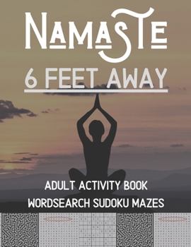 Paperback Namaste 6 Feet Away: Adult Activity Book Wordsearch Sudoku Mazes Book