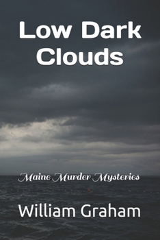 Paperback Low Dark Clouds: Maine Murder Mysteries Book