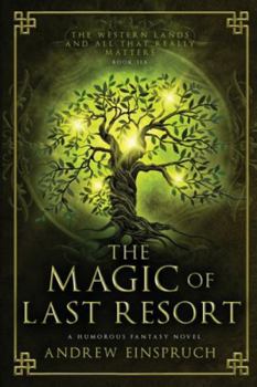 Paperback The Magic of Last Resort: A Humorous Fantasy Novel Book