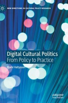Digital Cultural Policy: From Politics to Practice (New Directions in Cultural Policy Research)
