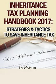 Paperback Inheritance Tax Planning Handbook 2017: Strategies & Tactics To Save Inheritance Tax Book