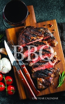 BBQ 5 x 8 Weekly 2020 Planner: One Year Calendar