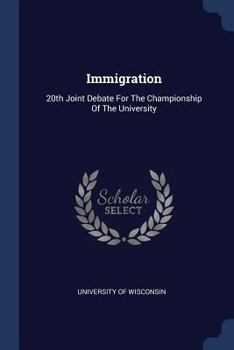 Paperback Immigration: 20th Joint Debate For The Championship Of The University Book