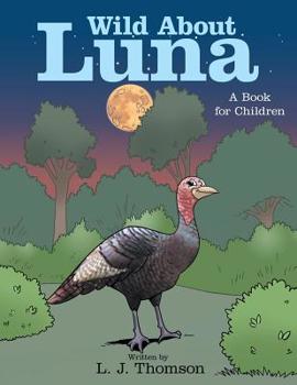 Paperback Wild About Luna: A Book for Children Book