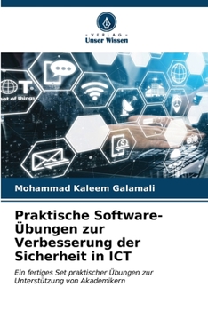 Praktische Software-Übungen zur Verbesserung der Sicherheit in ICT: Ein fertiges Set praktischer Übungen zur Unterstützung von Akademikern (German Edition)