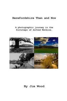 Paperback Herefordshire Then & Now: A photographic journey with Alfred Watkins Book