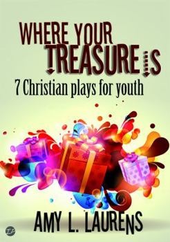 Paperback Where Your Treasure Is: 7 Christian Plays For Youth Book