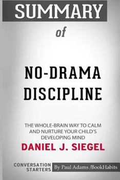 Paperback Summary of No-Drama Discipline by Daniel J. Siegel: Conversation Starters Book