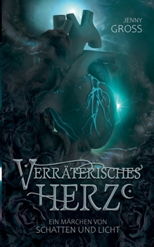 Paperback Verräterisches Herz: Ein Märchen von Schatten und Licht, Band 1 [German] Book