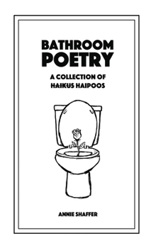 Paperback Bathroom Poetry: A Collection of Haipoos Book