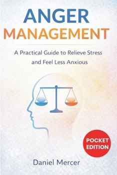Paperback Anger Management: A Practical Guide to Relieve Stress and Feel Less Anxious Book