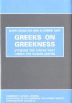 Hardcover Greeks on Greekness: Viewing the Greek Past Under the Roman Empire Book