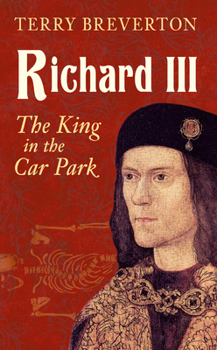Paperback Richard III: The King in the Car Park Book