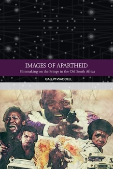 Hardcover Images of Apartheid: Filmmaking on the Fringe in the Old South Africa Book