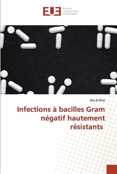 Paperback Infections à bacilles Gram négatif hautement résistants [French] Book