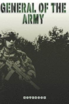 General of the Army Notebook: This Notebook is specially for a  General of the Army. 120 pages with dot lines. Unique Notebook for all Soldiers or ... as a Gift or a on duty diary or on a mission