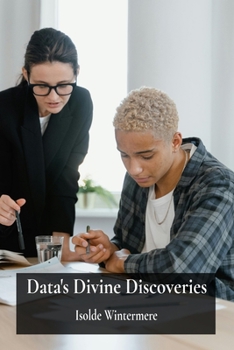 Paperback Data's Divine Discoveries: Predictive Analytics Using Machine Learning For Business Success Book