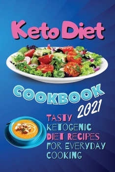 Paperback Keto Diet Cookbook 2021: Tasty Ketogenic Diet Recipes for Everyday Cooking Book