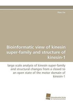 Paperback Bioinformatic View of Kinesin Super-Family and Structure of Kinesin-1 Book