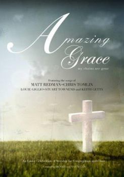 Paperback Amazing Grace-My Chains Are Gone: An Easter Celebration of Worship for Congregation and Choir Book