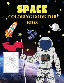 Paperback Space Coloring Book for Kids: Amazing Space Coloring Book, Outer Space Coloring Book with Planets, Astronauts, Space Ships, Rockets For Kids Ages 4 Book