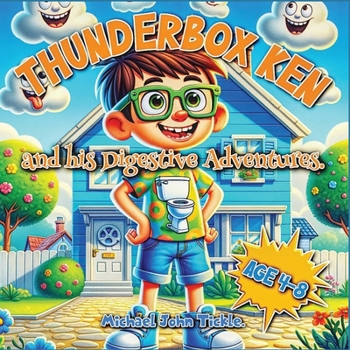 Paperback Thunderbox Ken and his Digestive Adventures.: Funny learning book for kids age 4-8. Learn about diet, bodily functions, poop and farts, problems to no Book