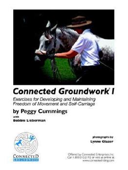 Paperback Connected Groundwork I: Exercises for Developing and Maintaining Freedom of Movement and Self-carriage Book