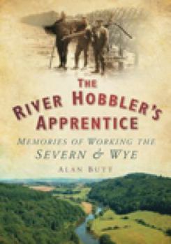 The River Hobbler's Apprentice: The Forgotten Crafts of the Wye and Severn