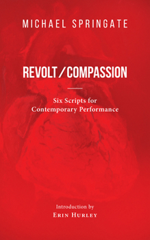 Paperback Revolt/Compassion: Six Scripts for Contemporary Performance Book