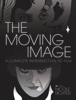 Hardcover The Moving Image: A Complete Introduction to Film Book