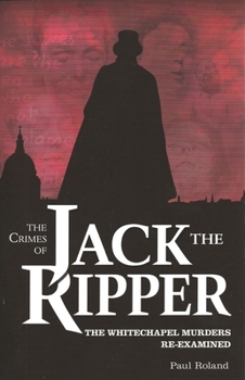 Paperback Crimes of Jack the Ripper: The Whitechapel Murders Re-Examined Book