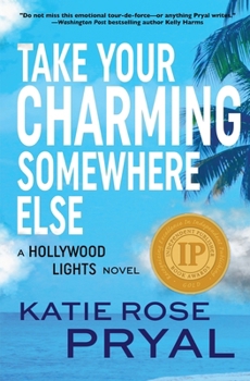 Paperback Take Your Charming Somewhere Else: A Hollywood Lights Novel Book