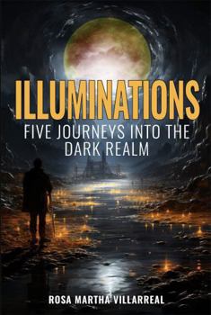 Hardcover Illuminations: Five Journeys Into The Dark Realm Book